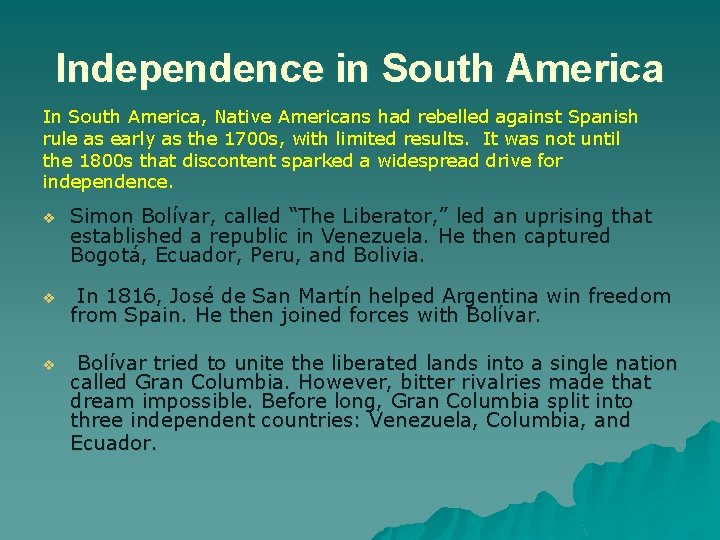 Independence in South America In South America, Native Americans had rebelled against Spanish rule