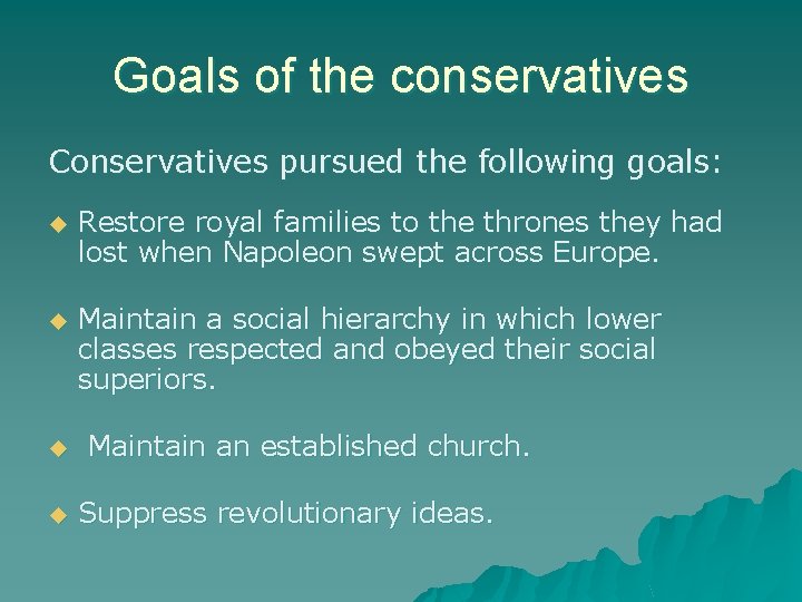 Goals of the conservatives Conservatives pursued the following goals: u Restore royal families to