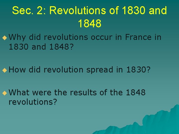 Sec. 2: Revolutions of 1830 and 1848 u Why did revolutions occur in France