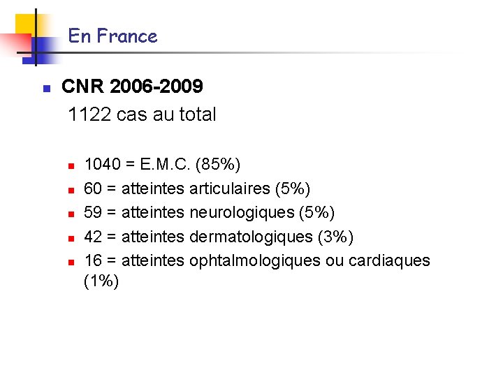 En France n CNR 2006 -2009 1122 cas au total n n n 1040