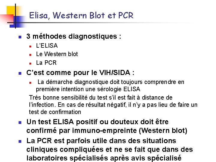 Elisa, Western Blot et PCR n 3 méthodes diagnostiques : n n L’ELISA Le