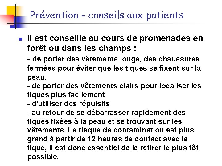 Prévention - conseils aux patients n Il est conseillé au cours de promenades en