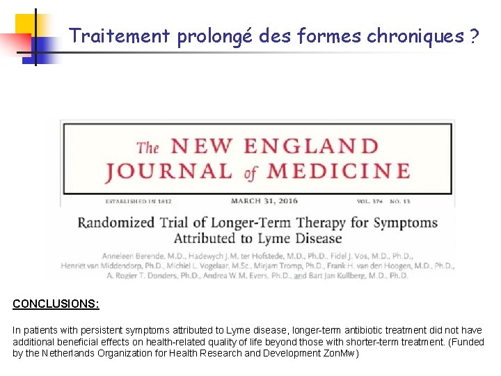 Traitement prolongé des formes chroniques ? CONCLUSIONS: In patients with persistent symptoms attributed to