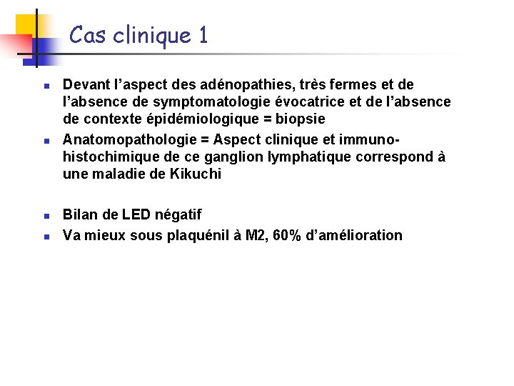 Cas clinique 1 n n Devant l’aspect des adénopathies, très fermes et de l’absence