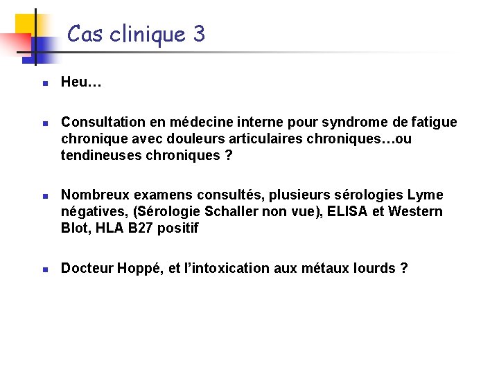 Cas clinique 3 n n Heu… Consultation en médecine interne pour syndrome de fatigue