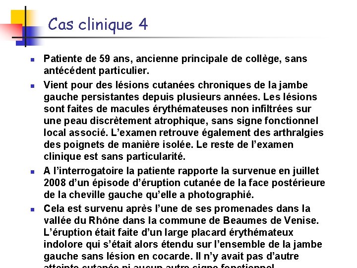 Cas clinique 4 n n Patiente de 59 ans, ancienne principale de collège, sans