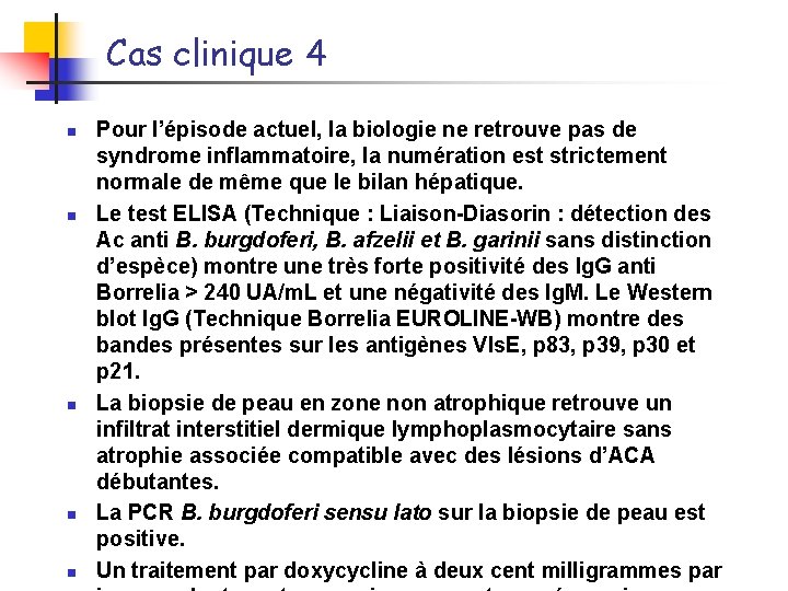 Cas clinique 4 n n n Pour l’épisode actuel, la biologie ne retrouve pas