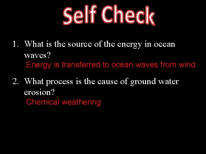 1. What is the source of the energy in ocean waves? Energy is transferred