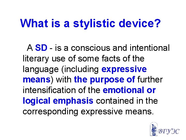 What is a stylistic device? A SD - is a conscious and intentional literary