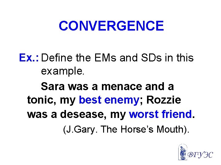 CONVERGENCE Ex. : Define the EMs and SDs in this example. Sara was a