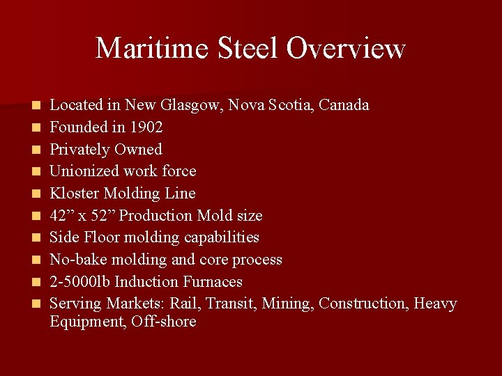 Maritime Steel Overview n n n n n Located in New Glasgow, Nova Scotia, Maritime Steel Overview n n n n n Located in New Glasgow, Nova Scotia,