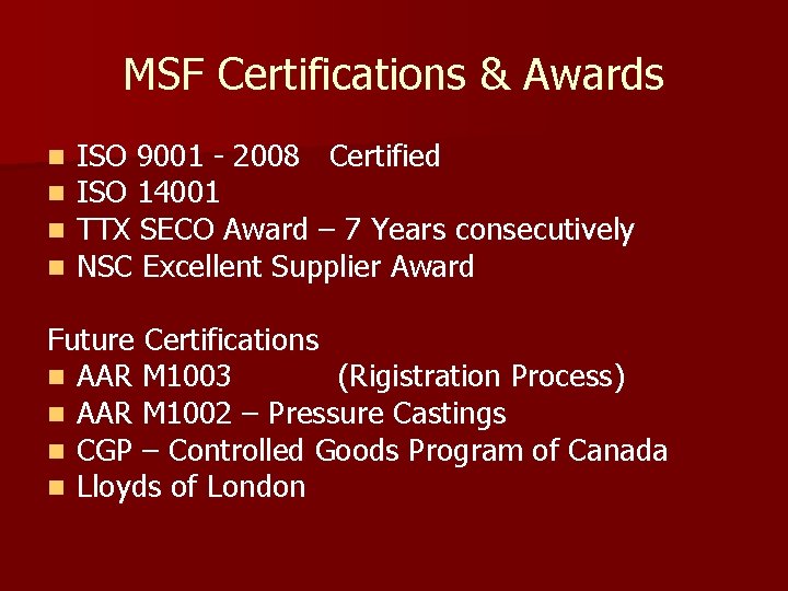 MSF Certifications & Awards n n ISO 9001 - 2008 Certified ISO 14001 TTX MSF Certifications & Awards n n ISO 9001 - 2008 Certified ISO 14001 TTX