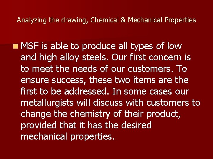 Analyzing the drawing, Chemical & Mechanical Properties n MSF is able to produce all Analyzing the drawing, Chemical & Mechanical Properties n MSF is able to produce all