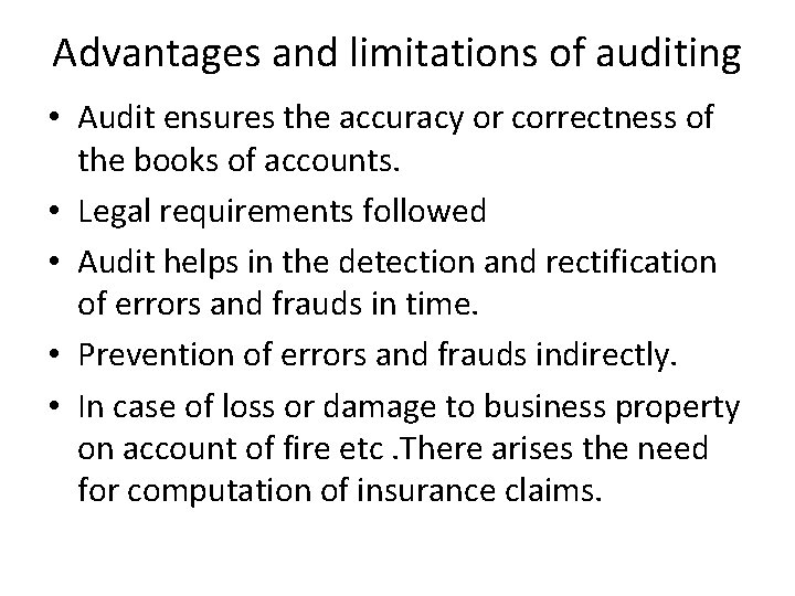 Advantages and limitations of auditing • Audit ensures the accuracy or correctness of the