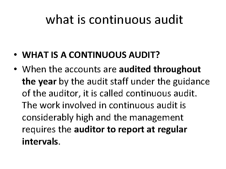  what is continuous audit • WHAT IS A CONTINUOUS AUDIT? • When the