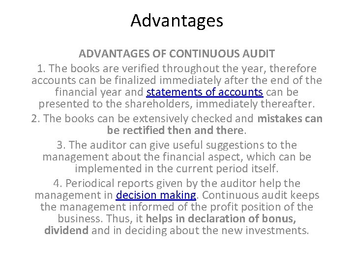 Advantages ADVANTAGES OF CONTINUOUS AUDIT 1. The books are verified throughout the year, therefore