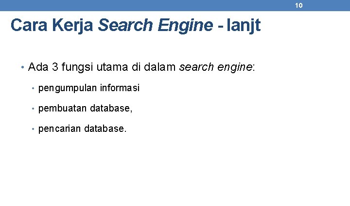 10 Cara Kerja Search Engine - lanjt • Ada 3 fungsi utama di dalam