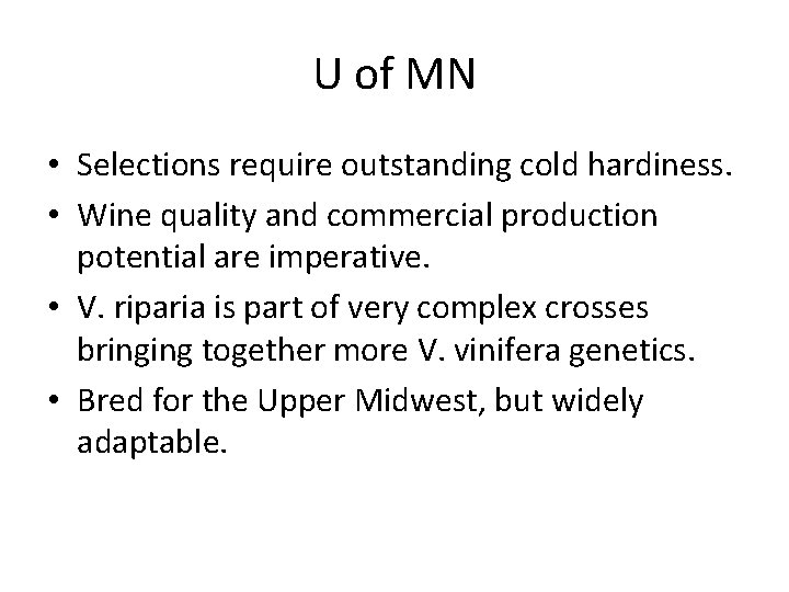 U of MN • Selections require outstanding cold hardiness. • Wine quality and commercial