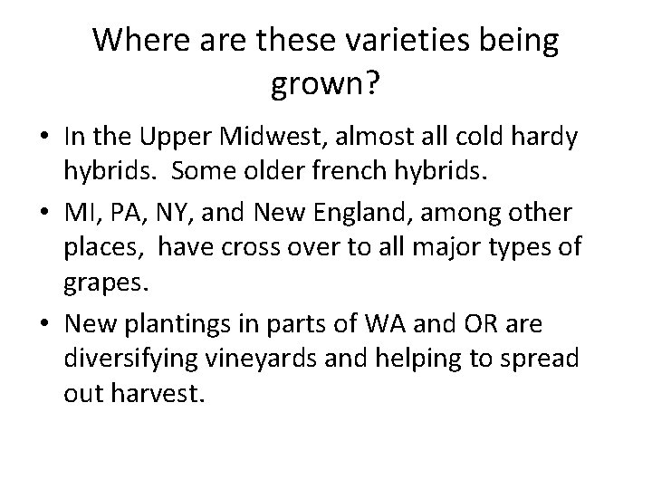 Where are these varieties being grown? • In the Upper Midwest, almost all cold