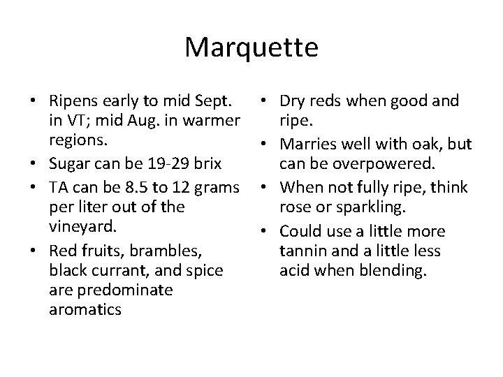 Marquette • Ripens early to mid Sept. in VT; mid Aug. in warmer regions.
