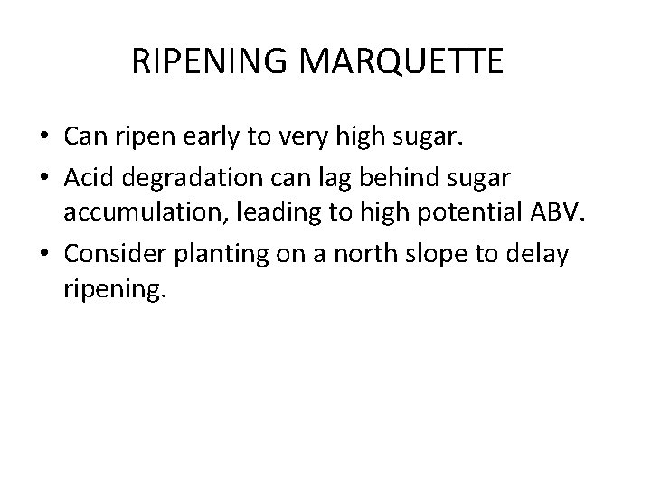 RIPENING MARQUETTE • Can ripen early to very high sugar. • Acid degradation can