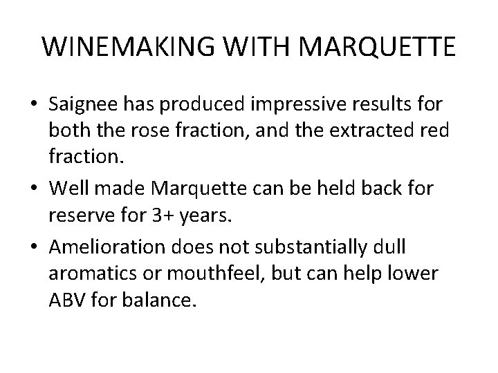 WINEMAKING WITH MARQUETTE • Saignee has produced impressive results for both the rose fraction,