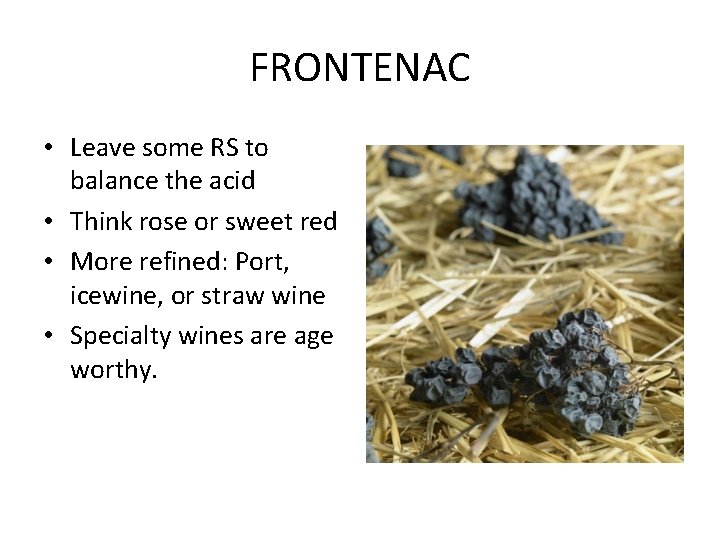 FRONTENAC • Leave some RS to balance the acid • Think rose or sweet