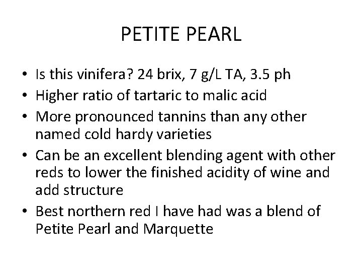 PETITE PEARL • Is this vinifera? 24 brix, 7 g/L TA, 3. 5 ph