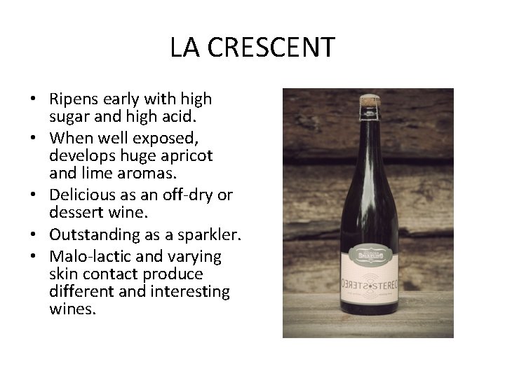 LA CRESCENT • Ripens early with high sugar and high acid. • When well