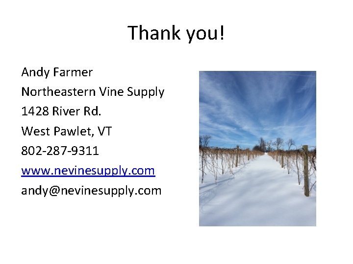 Thank you! Andy Farmer Northeastern Vine Supply 1428 River Rd. West Pawlet, VT 802