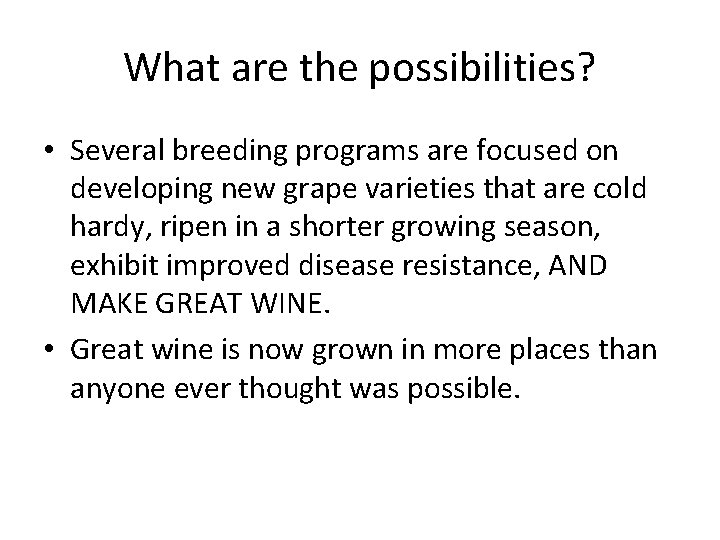 What are the possibilities? • Several breeding programs are focused on developing new grape