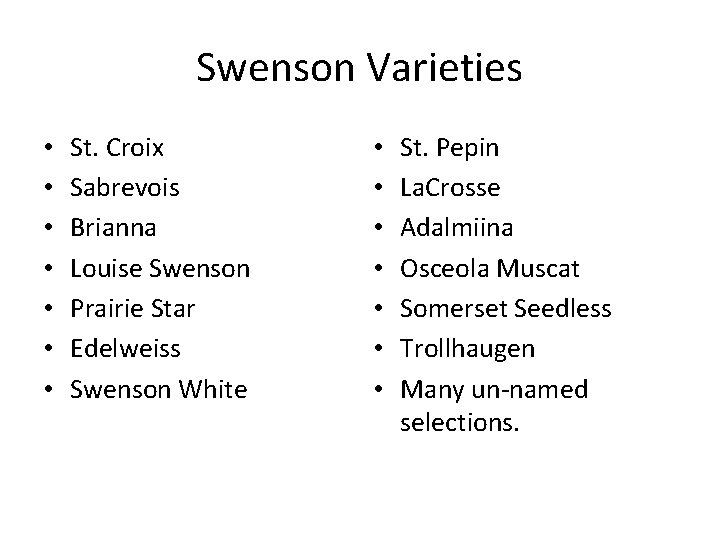 Swenson Varieties • • St. Croix Sabrevois Brianna Louise Swenson Prairie Star Edelweiss Swenson