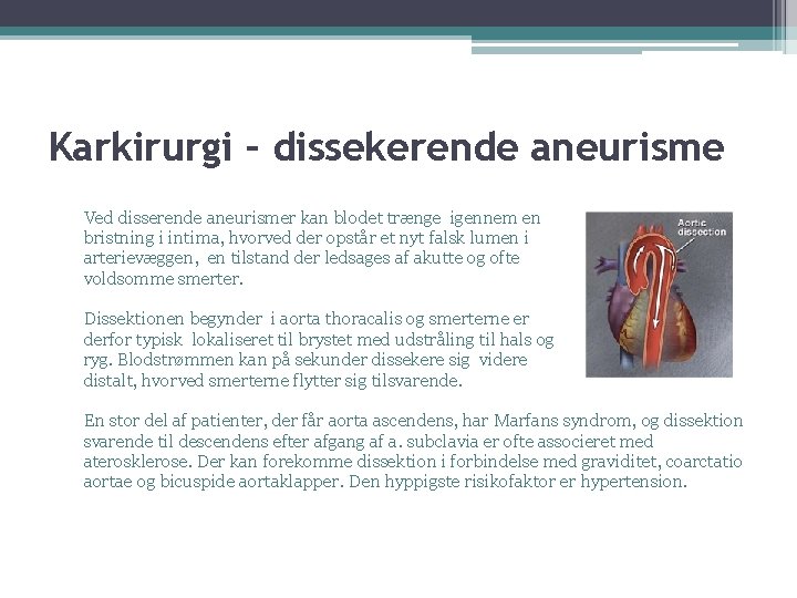 Karkirurgi – dissekerende aneurisme Ved disserende aneurismer kan blodet trænge igennem en bristning i