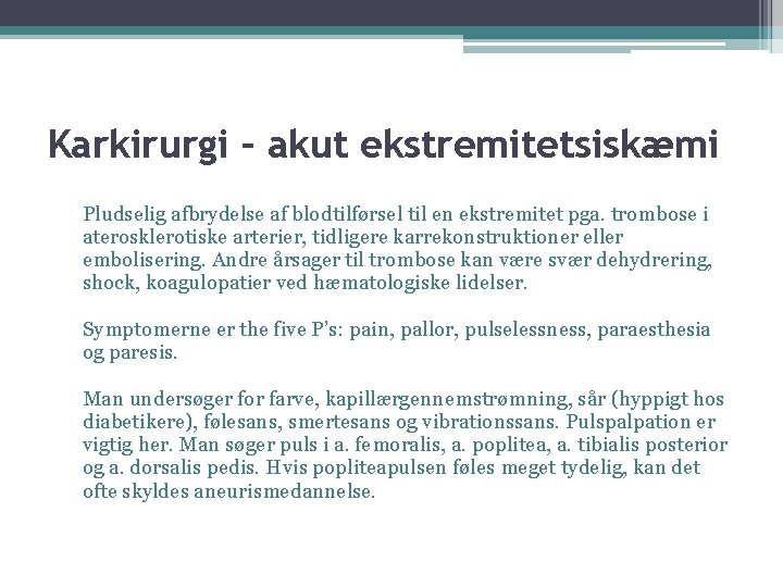 Karkirurgi – akut ekstremitetsiskæmi Pludselig afbrydelse af blodtilførsel til en ekstremitet pga. trombose i