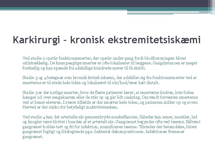 Karkirurgi – kronisk ekstremitetsiskæmi Ved stadie 2 opstår funktionssmerter, der opstår under gang fordi