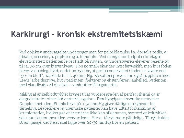 Karkirurgi – kronisk ekstremitetsiskæmi Ved objektiv undersøgelse undersøger man for palpeble pulse i a.