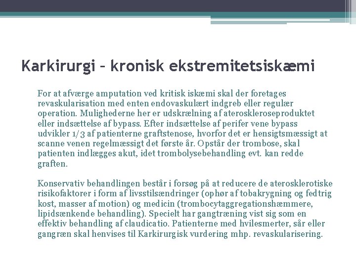 Karkirurgi – kronisk ekstremitetsiskæmi For at afværge amputation ved kritisk iskæmi skal der foretages