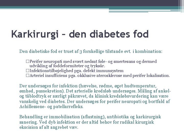 Karkirurgi – den diabetes fod Den diabetiske fod er truet af 3 forskellige tilstande