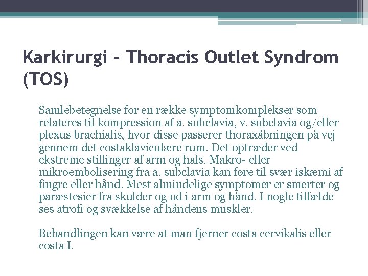 Karkirurgi – Thoracis Outlet Syndrom (TOS) Samlebetegnelse for en række symptomkomplekser som relateres til