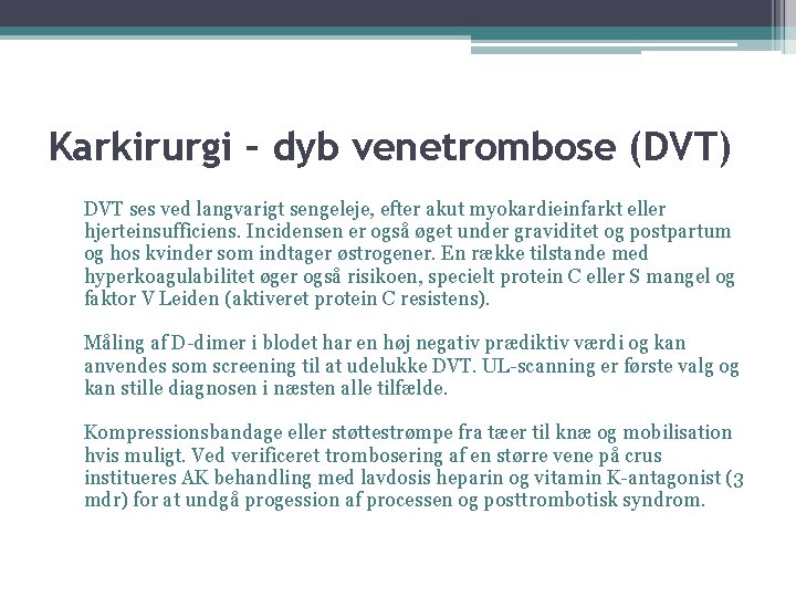 Karkirurgi – dyb venetrombose (DVT) DVT ses ved langvarigt sengeleje, efter akut myokardieinfarkt eller