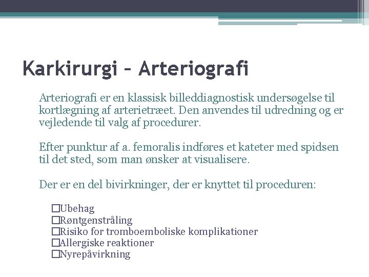 Karkirurgi – Arteriografi er en klassisk billeddiagnostisk undersøgelse til kortlægning af arterietræet. Den anvendes