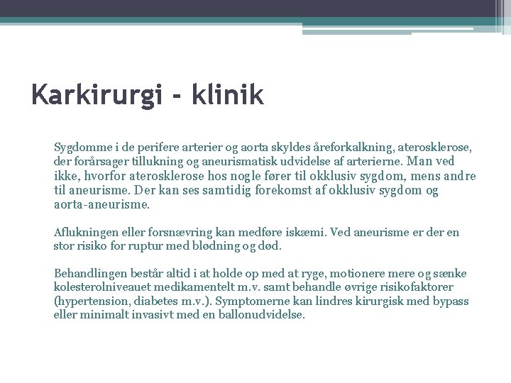 Karkirurgi - klinik Sygdomme i de perifere arterier og aorta skyldes åreforkalkning, aterosklerose, der