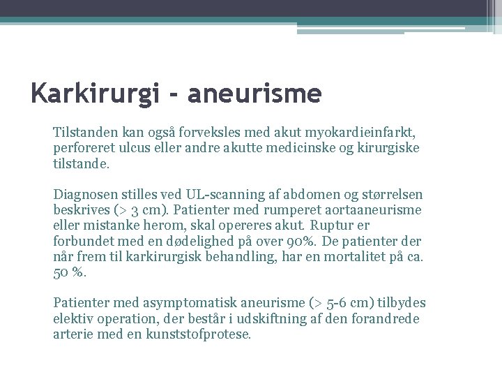Karkirurgi - aneurisme Tilstanden kan også forveksles med akut myokardieinfarkt, perforeret ulcus eller andre