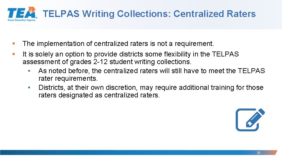 TELPAS Writing Collections: Centralized Raters § § The implementation of centralized raters is not