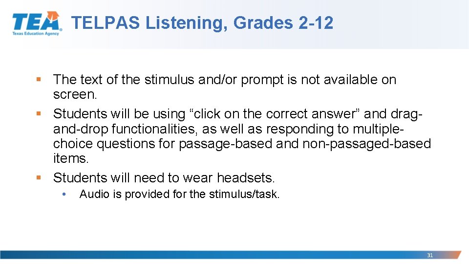 TELPAS Listening, Grades 2 -12 § The text of the stimulus and/or prompt is