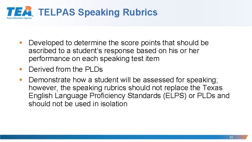 TELPAS Speaking Rubrics § Developed to determine the score points that should be ascribed