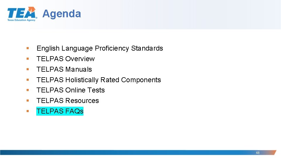 Agenda § § § § English Language Proficiency Standards TELPAS Overview TELPAS Manuals TELPAS