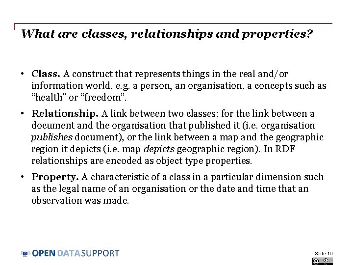 What are classes, relationships and properties? • Class. A construct that represents things in