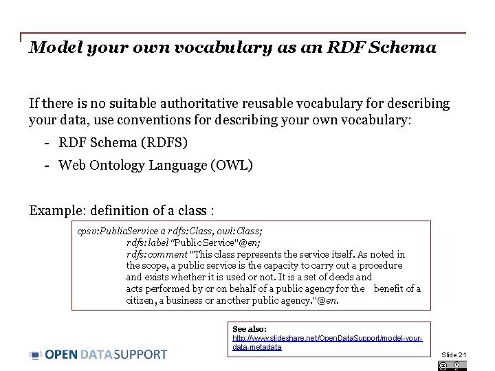 Model your own vocabulary as an RDF Schema If there is no suitable authoritative