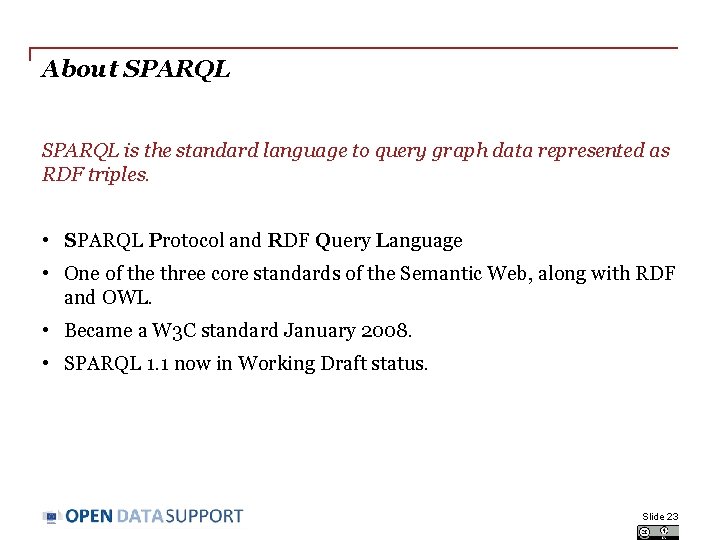About SPARQL is the standard language to query graph data represented as RDF triples.